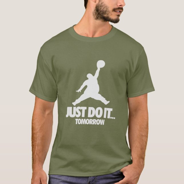 JUST DI IT TOMORROW T-Shirt (Front)