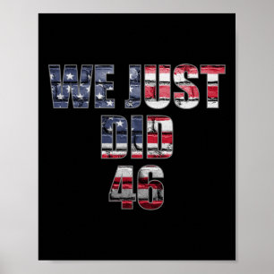Just Did 46 Biden Harris American Flag Election 20 Poster