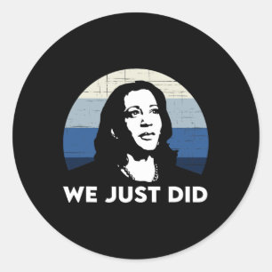 Just Did Kamala Harris Joe Biden 2020 Classic Round Sticker