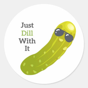 Just Dill With It Sticker