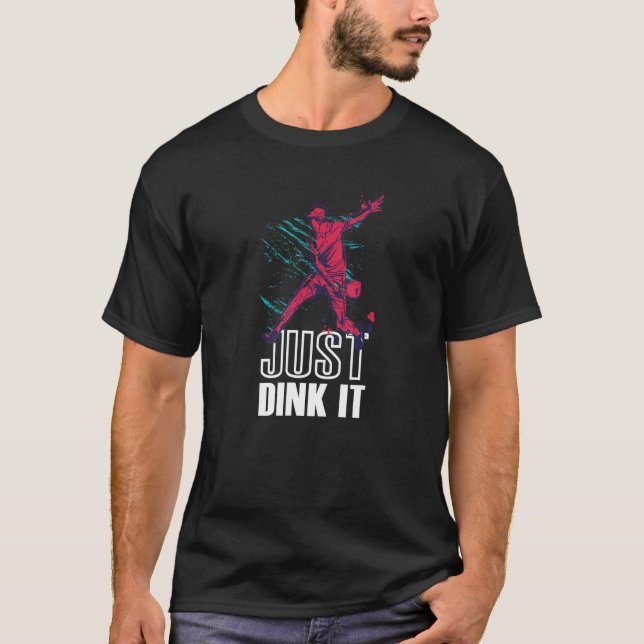 Just Dink   Pickleball T-Shirt (Front)