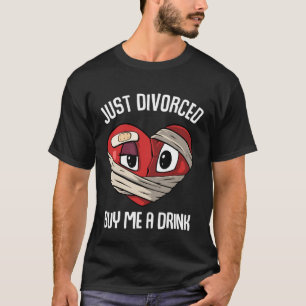 Just Divorced buy me a drink Divorcee T-Shirt