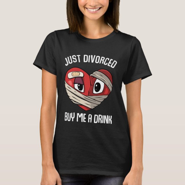 Just Divorced buy me a drink Divorcee T-Shirt (Front)