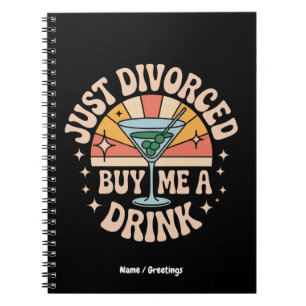 Just Divorced Buy Me A Drink Funny Divorce Party Notebook