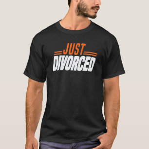 Just Divorced Divorce Party & Breakup T-Shirt