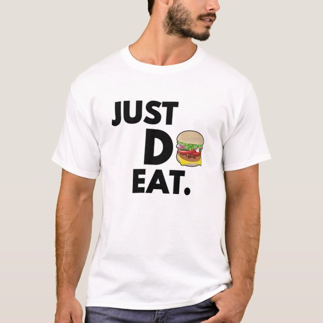 Just Do Eat - Funny Burger Design T-Shirt (Front)