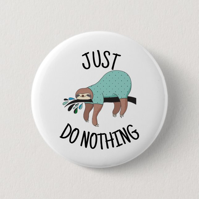 Just Do Nothing Sloth 6 Cm Round Badge (Front)
