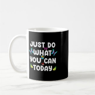 Just Do What You Can Today Mental Health Mental He Coffee Mug