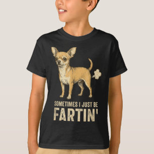 Just Dog Sometimes Chihuahua I Fart Farting T-Shirt