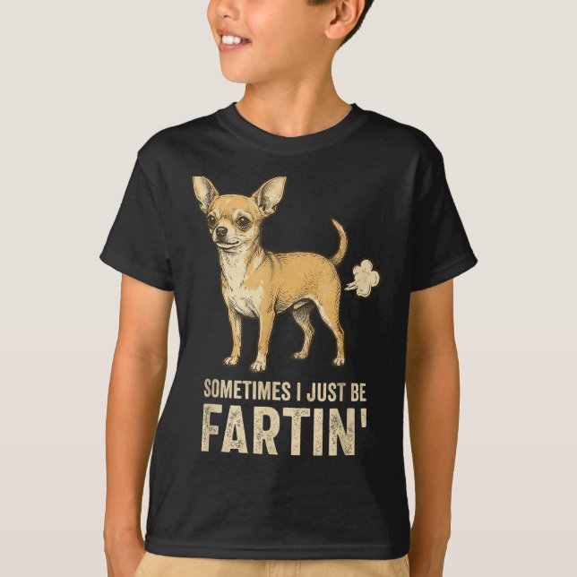 Just Dog Sometimes Chihuahua I Fart Farting T-Shirt (Front)