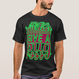 just dont give a pug T-Shirt