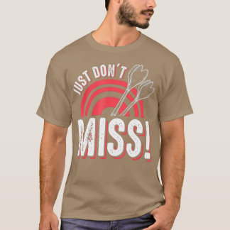 Just Dont Miss Darts Shirt Funny Dart Board Gift