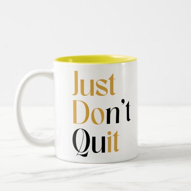 Just Don't Quit Two-Tone Coffee Mug (Left)