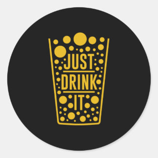 Just Drink Beer Classic Round Sticker