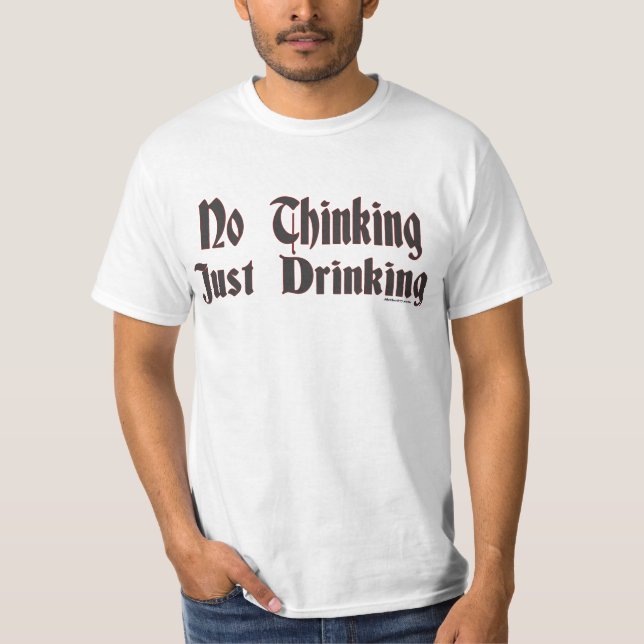 Just Drinking T-Shirt (Front)