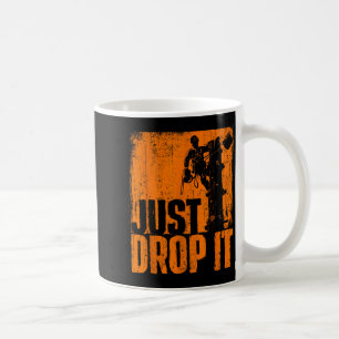 Just Drop It - Arborist Tree Surgeon Lumberjack Wo Coffee Mug