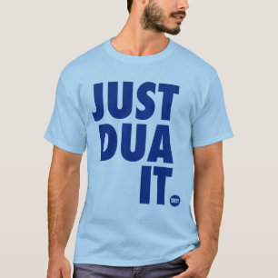Just Dua It T-Shirt