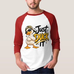 Just Duck It Funny Duck Design T-Shirt
