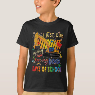 Just Dug My Way Through 100 Days Of School Constru T-Shirt