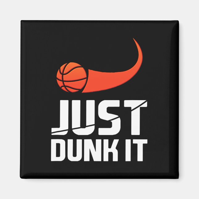 Just Dunk It! Basketball Player Slam Dunk Gift  Magnet (Front)