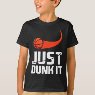 Just Dunk It! Basketball Player Slam Dunk Gift T-Shirt