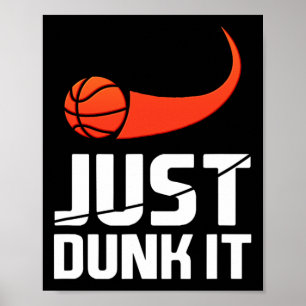 Just Dunk It! Bysketbyll Player Slam Dunk Gift  Poster