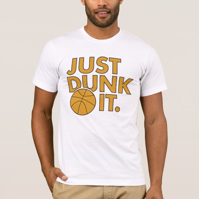 Just Dunk It T-Shirt (Front)