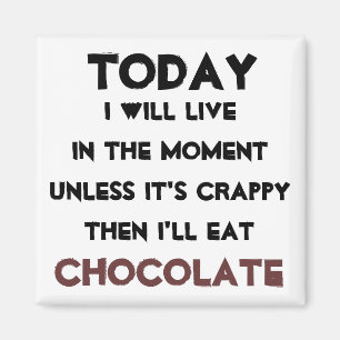 "Just eat Chocolate" quote magnet