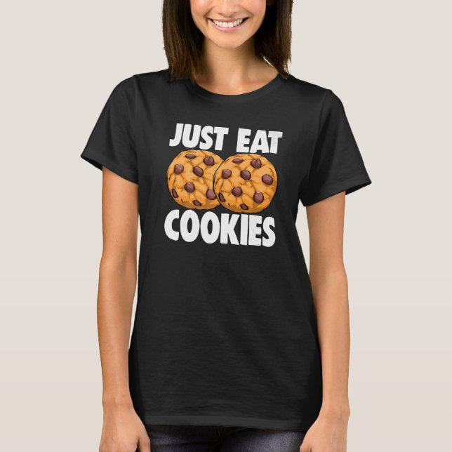 Just Eat Cookies Baking  Women Choco Chip Cookie P T-Shirt (Front)