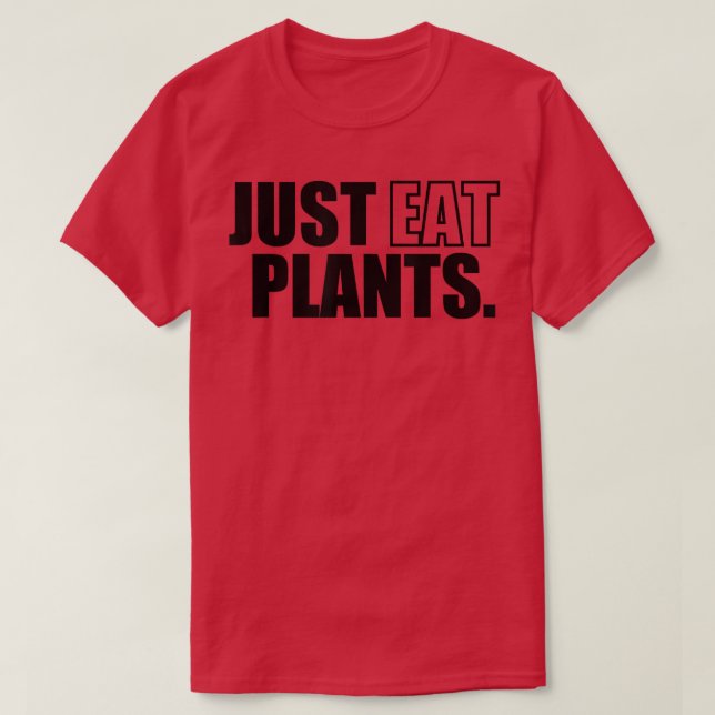 Just Eat Plants, Plant Based Vegan Vegetarian Pesc T-Shirt (Design Front)