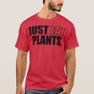 Just Eat Plants, Plant Based Vegan Vegetarian Pesc T-Shirt