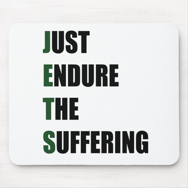 Just Endure the suffering Mouse Pad (Front)
