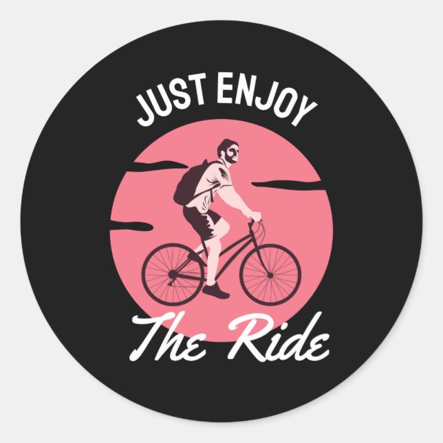 Just Enjoy The Ride Bicycle Cycling Fun Classic Round Sticker (Front)