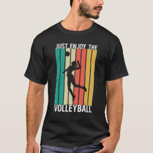Just enjoy the volleyball outfit for fans and team T-Shirt