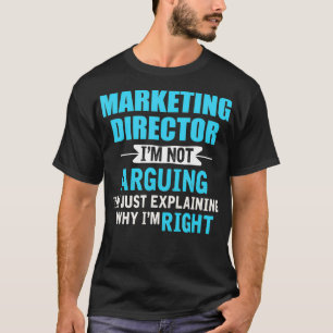 Just eplaining why Im right Funny Marketing Direct T-Shirt