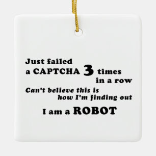 Just failed a CAPTCHA 3 times... Ceramic Ornament