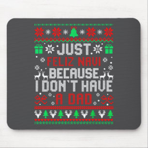 Just Feliz Navi Because I Don't Have A Dad Mexican Mouse Pad