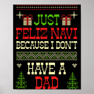 Just Feliz Navi Because I Don't Have A Dad Ugly Ch Poster