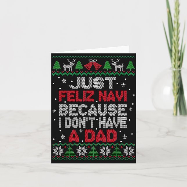 Just Feliz Navi Because I Don't Have A Dad Ugly Xm Card (Front)