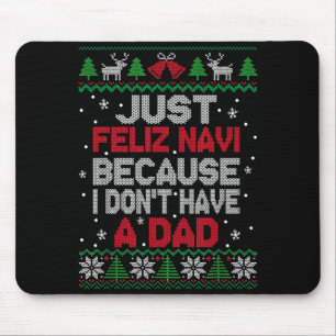 Just Feliz Navi Because I Don't Have A Dad Ugly Xm Mouse Pad