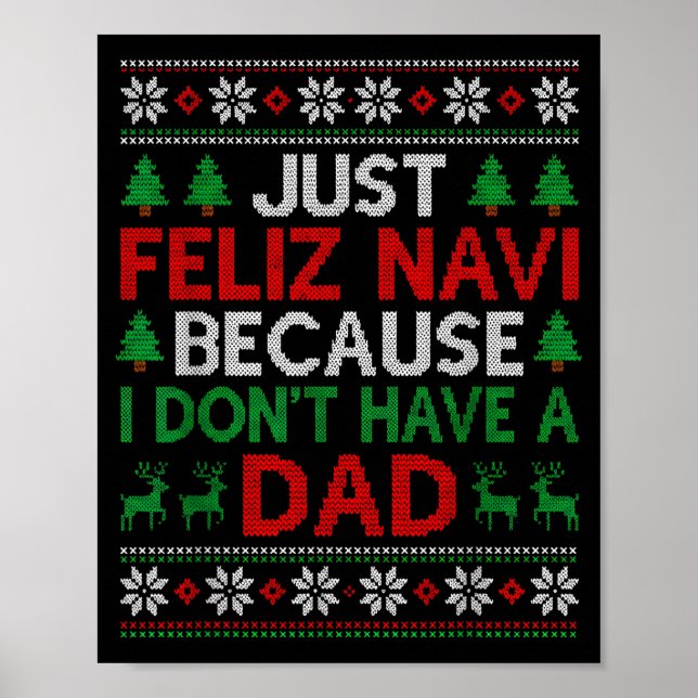 Just Feliz Navi Because I Don't Have A Dad Ugly Xm Poster (Front)