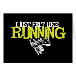 Just Felt Like Running