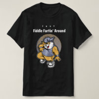 Just Fiddle Fartin Around