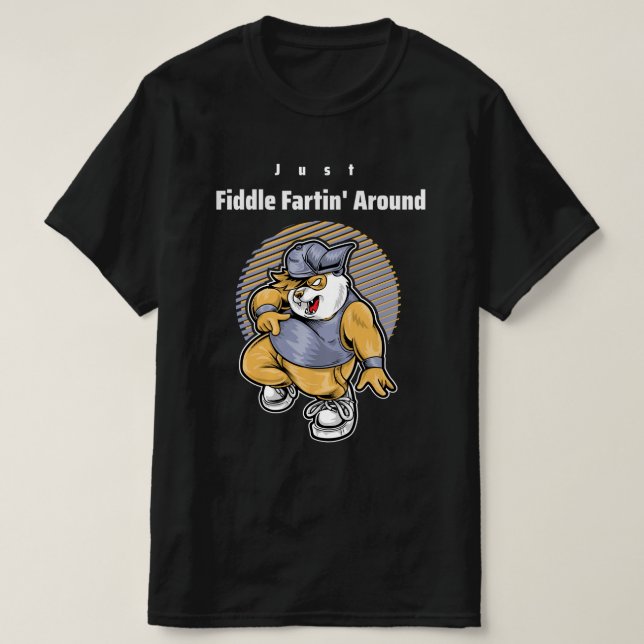 Just Fiddle Fartin Around T-Shirt (Design Front)