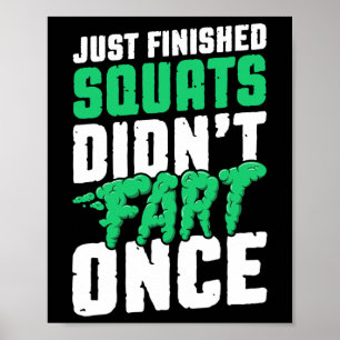 Just Finished Squats Didnt Fart Once Bodybuilding  Poster