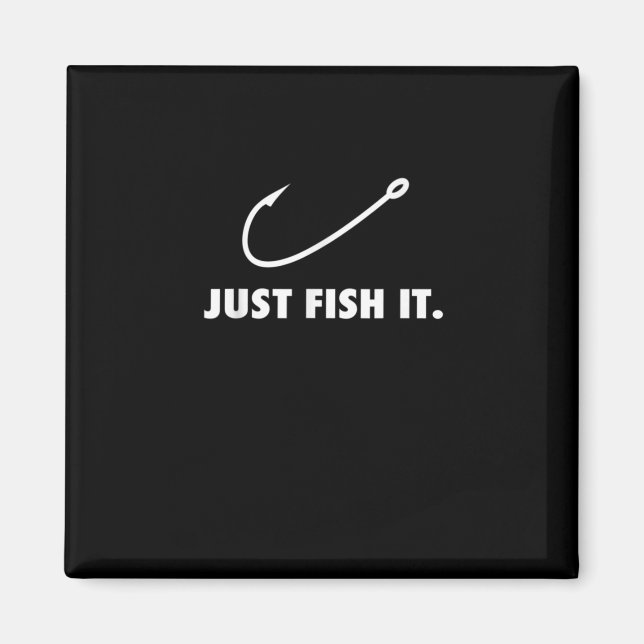 Just Fish It Fishing Hook Fisherman Outdoor Magnet (Front)