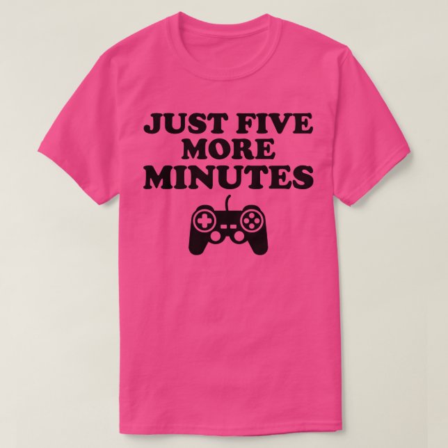 Just Five More Minutes Gift 1 T-Shirt (Design Front)