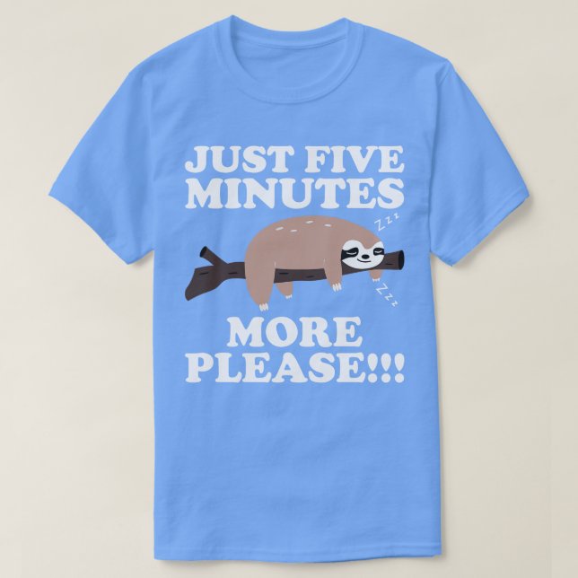 Just Five More Minutes Please Sloth Gift T-Shirt (Design Front)