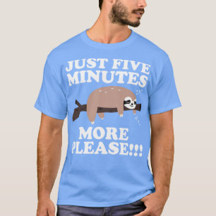Just Five More Minutes Please Sloth Gift T-Shirt