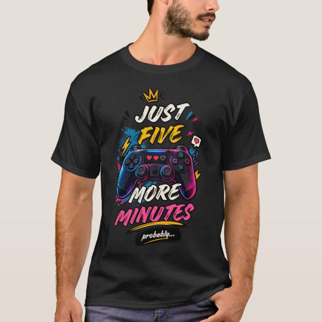 Just Five More Minutes Probably Gamer Shirt (Front)